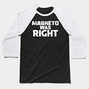 Magneto was Right Baseball T-Shirt